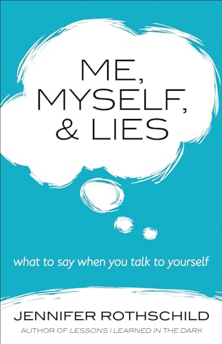 Me, Myself, and Lies: What to Say When You Talk to Yourself von Harvest House Publishers